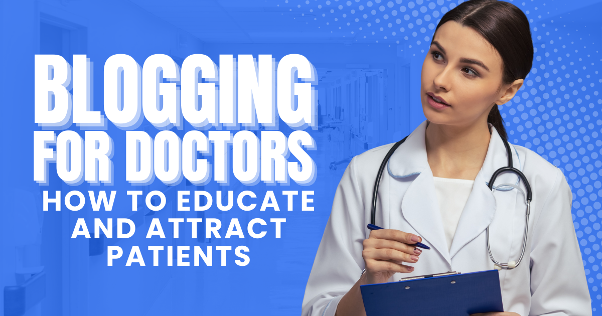 Blogging For Doctors: How Healthcare Content Marketing Powers Medical Seo